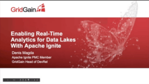 2021 Winter Enabling Real Time Analytics for Data Lakes with Apache Ignite